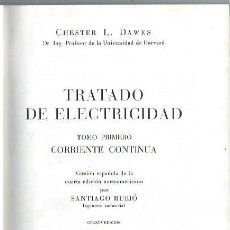 Libros de segunda mano: TRATADO DE ELECTRICIDAD, TM I, CORRIENTE CONTINUA, CHESTER DAWES, GUSTAVO GILI BARCELONA 1966