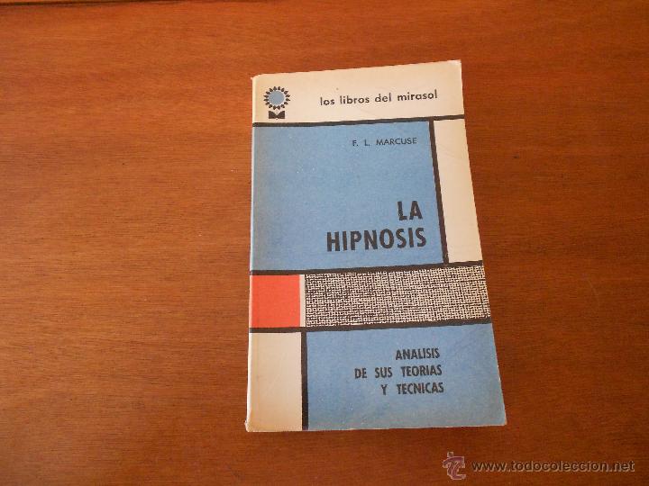 Libros de segunda mano: LA HIPNOSIS, AN&Aacute;LISIS DE SUS TEOR&Iacute;AS Y T&Eacute;CNICAS (MARCUSE F.L.)
