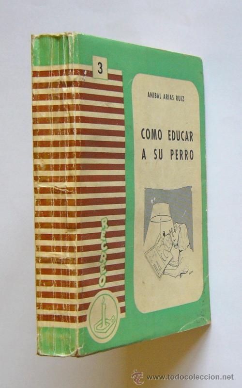 Libros de segunda mano: COMO EDUCAR A SU PERRO - ANIBAL ARIAS RUIZ - A. VASSALLO EDITOR. 1963 - Foto 2