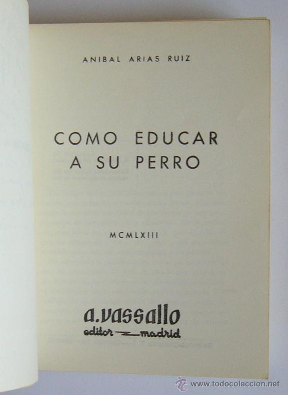 Libros de segunda mano: COMO EDUCAR A SU PERRO - ANIBAL ARIAS RUIZ - A. VASSALLO EDITOR. 1963 - Foto 3