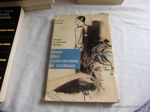 Second hand books: COMO DEBO COMPORTARME EN SOCIEDAD MANUAL DE PRACTICAS SOCIALES.DOCTORA FANNY.EDICIONES HYMSA 1963