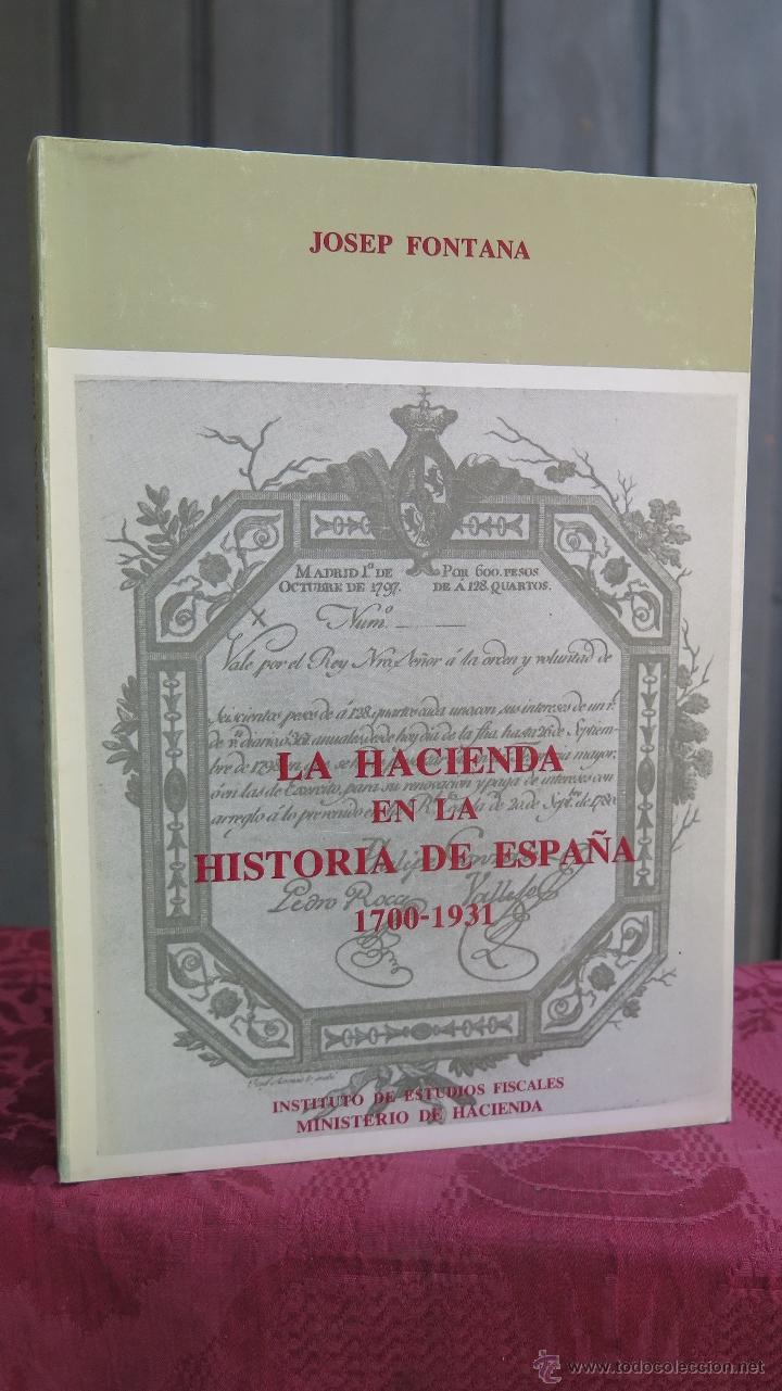 Second hand books: LA HACIENDA EN LA HISTORIA DE ESPA&Ntilde;A. 1700-1931. JOSEP FONTANA