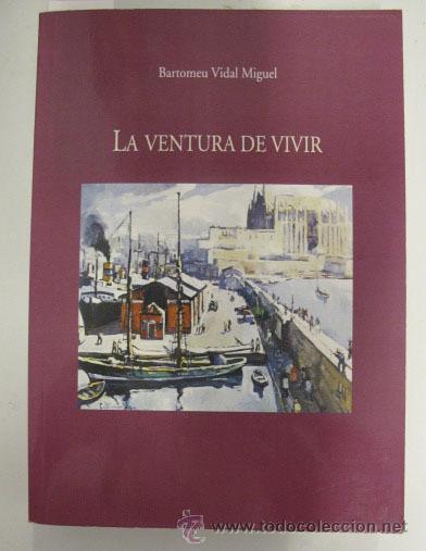 Libros de segunda mano: La ventura de vivir. Bartomeu Vidal Miguel, 2006 - Foto 1