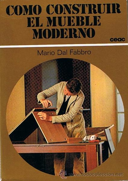 Libros de segunda mano: COMO CONSTRUIR EL MUEBLE MODERNO MARIO DAL FABBRO - Foto 1