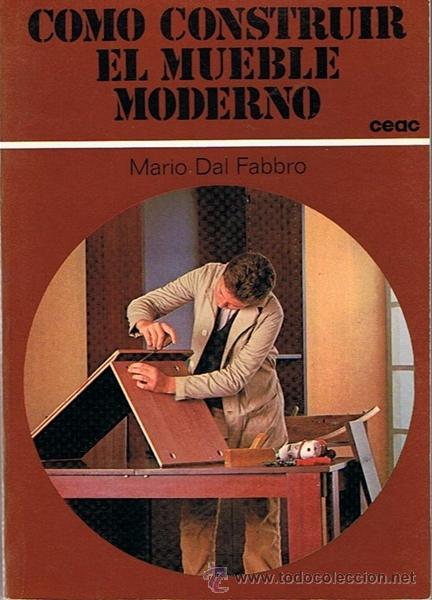 Libros de segunda mano: COMO CONSTRUIR EL MUEBLE MODERNO  MARIO DAL FABBRO - Foto 1