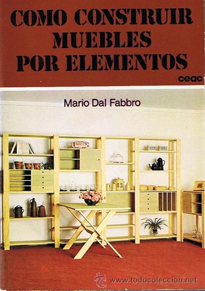 Libros de segunda mano: COMO CONSTRUIR MUEBLES POR ELEMENTOS MARIO DAL FABBRO - Foto 1