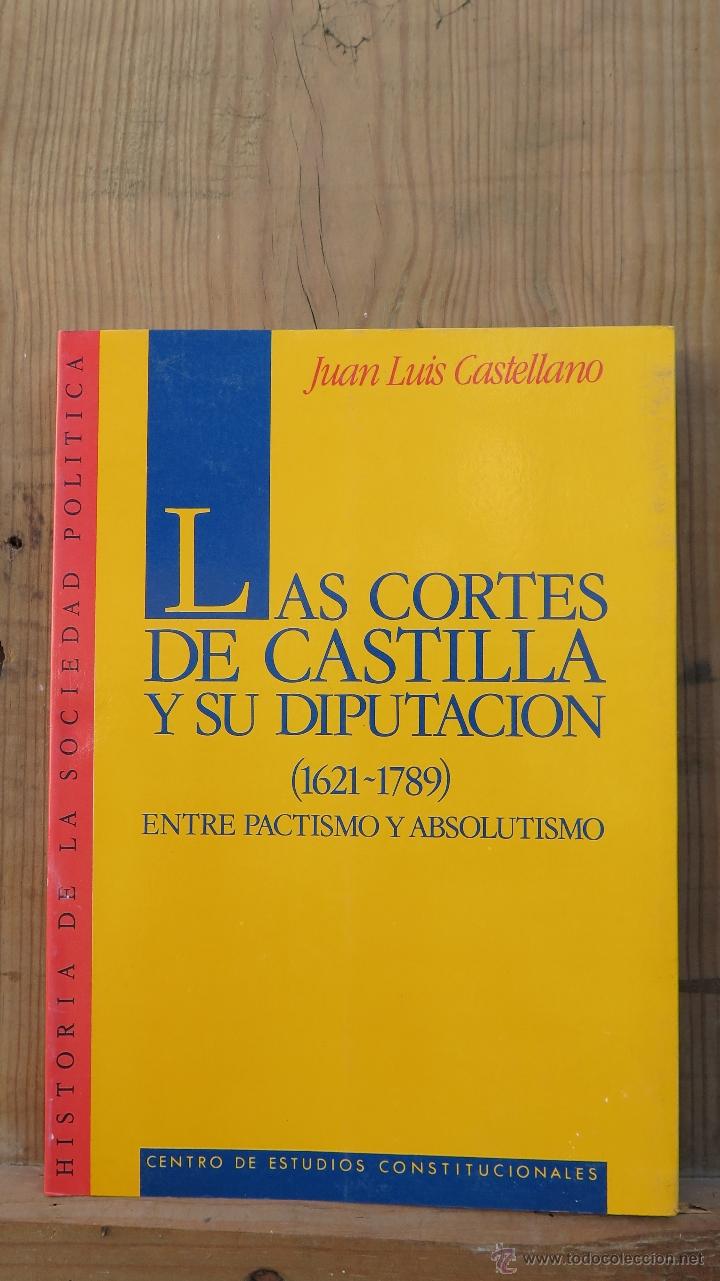 Gebrauchte B&uuml;cher: LAS CORTES DE CASTILLA Y SU DIPUTACION. 1621-1789. ENTRE EL PACTISMO Y EL ABSOLUTISMO