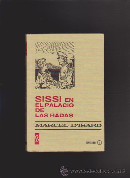 Libros de segunda mano: SISSI EN EL PALACIO DE LA HADAS - MARCEL D&acute;ISARD - EDITORIAL BRUGUERA 1971 - Foto 1