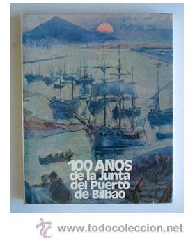 Libros de segunda mano: 100 A&Ntilde;OS DE LA JUNTA DEL PUERTO Y R&Iacute;A DE BILBAO - Foto 1