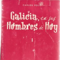 Libros de segunda mano: CARLOS POLO. GALICIA, EN SUS HOMBRES DE HOY. I. RM66070.