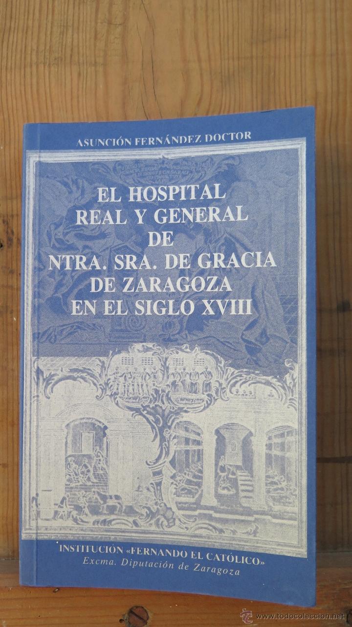 Second hand books: EL HOSPITAL REAL Y GENERAL DE NTRA SRA DE GRACIA DE ZARAGOZA, EN EL SIGLO XVIII