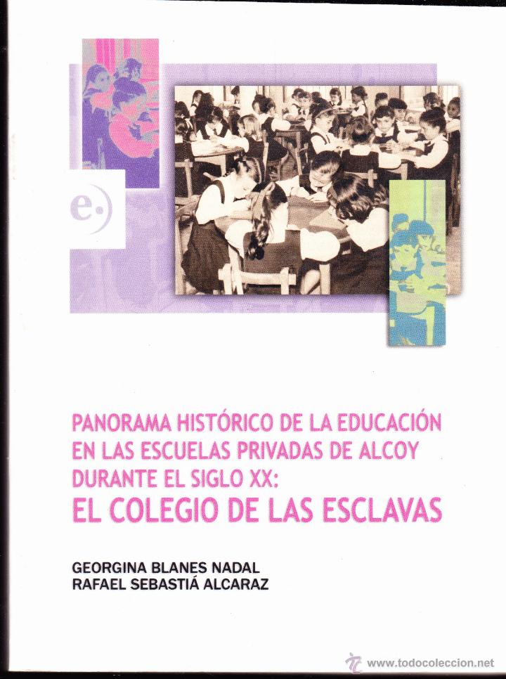 Libros de segunda mano: EL COLEGIO DE LAS ESCLAVAS &middot;&middot; ALCOY &middot;&middot; ALICANTE &middot;&middot; EDUCACI&Oacute;N EN EL SIGLO XX