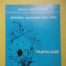 Libros de segunda mano: BENITO PÉREZ GALDÓS. EPISODIOS NACIONALES PARA NIÑOS. 1. TRAFALGAR