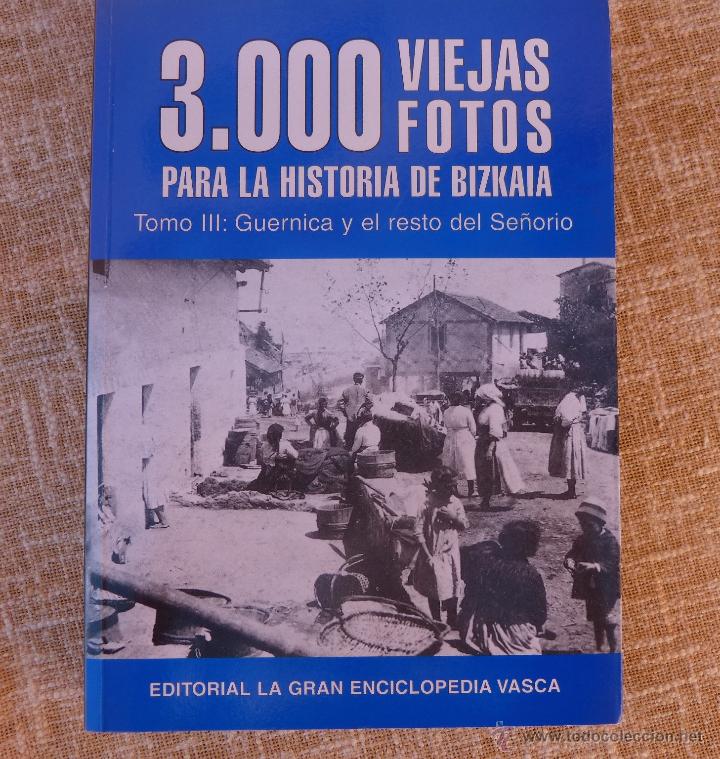 Second hand books: Libro 3000 viejas fotos para la historia de Bizkaia, autor V&iacute;ctor Ortega, Tomo III, a&ntilde;o 2001