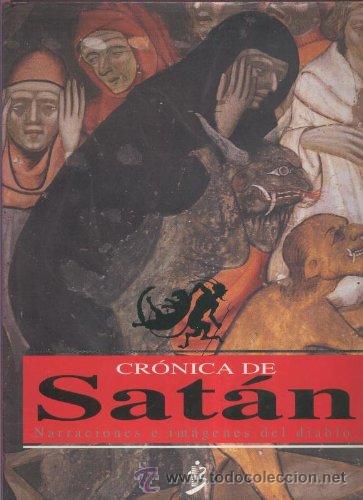 Libros de segunda mano: CR&Oacute;NICA DE SAT&Aacute;N Narraciones e im&aacute;genes del diablo. Juan Garc&iacute;a Font y Juan Garc&iacute;a Jorba