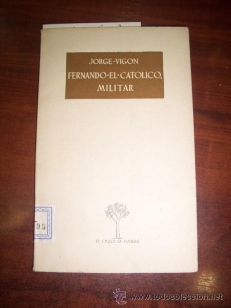 Libros de segunda mano: VIG&Oacute;N, Jorge. Fernando el Cat&oacute;lico, militar - Foto 1
