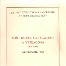 Libros de segunda mano: ORIGENS DEL CATALANISME A TARRAGONA 1900-1914 / M. COSTAFREDA. TARRAGONA : DIPUTACIO, 1988. 24X17CM.. Lote 45109368