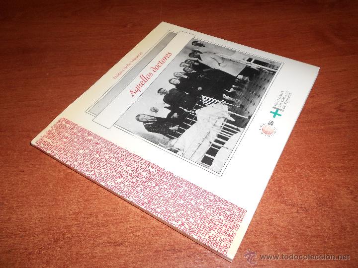 Libros de segunda mano: AQUELLOS DOCTORES (COELLO, F.) VIDA Y OBRA DE TRECE M&Eacute;DICOS CANARIOS ILUSTRES