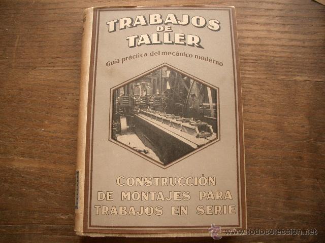 Libros de segunda mano: TRABAJOS DE TALLER Construcci&oacute;n de Montajes para trabajos en serie.