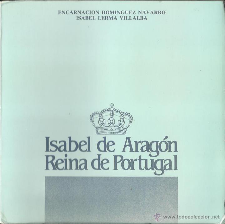 Libri di seconda mano: Encarnaci&oacute;n DOM&Iacute;NGUEZ / Isabel LERMA : Isabel de Arag&oacute;n. Reina de Portugal.  (1986)