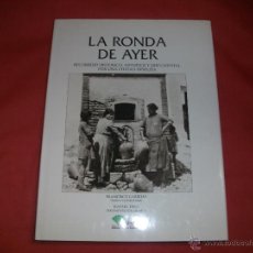 Libros de segunda mano: LA RONDA DE AYER : RECORRIDO HISTÓRICO, ARTÍSTICO Y DOCUMENTAL POR UNA CIUDAD INSÓLITA. Lote 265100054