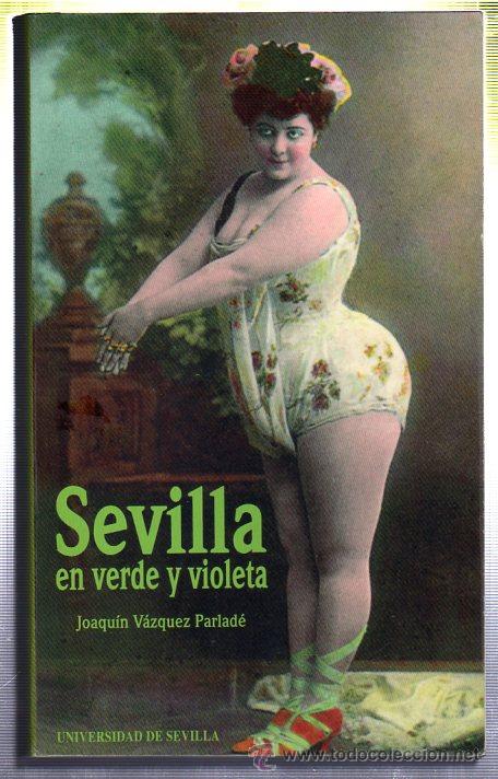 Libros de segunda mano: SEVILLA EN VERDE Y VIOLETA. JOAQUIN VAZQUEZ PARLADE. 2004 - Foto 1