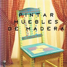 Libros de segunda mano: PINTAR MUEBLES DE MADERA CATE WITHACY 