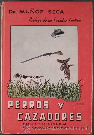 Libros de segunda mano: MU&Ntilde;OZ SECA, Dr: PERROS Y CAZADORES. - Foto 1