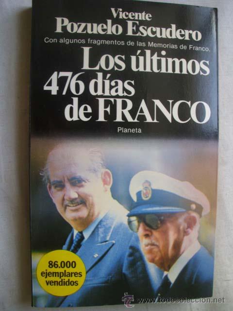 Libros de segunda mano: LOS &Uacute;LTIMOS 476 D&Iacute;AS DE FRANCO.  POZUELO ESCUDERO, Vicente. 1981