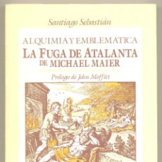 Libros de segunda mano: LA FUGA DE ATALANTA, DE MICHAEL MAIER. ALQUIMIA Y EMBLEMÁTICA -SANTIAGO SEBASTIÁN-. Lote 45297693
