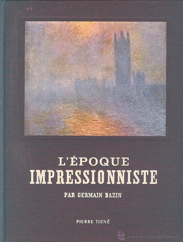 Libri di seconda mano: L' &Eacute;POQUE IMPRESSIONISTE GERMAIN BAZIN &Eacute;DITIONS PIERRE TISN&Eacute; 1953 VAN GOGH DEGAS RENOIR OLILON REDON