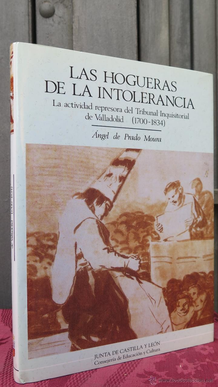 Second hand books: LAS HOGUERAS DE LA INTOLERANCIA. LA ACTIVIDAD REPRESORA DEL TRIBUNAL INQUISITORIAL DE VALLADOLID