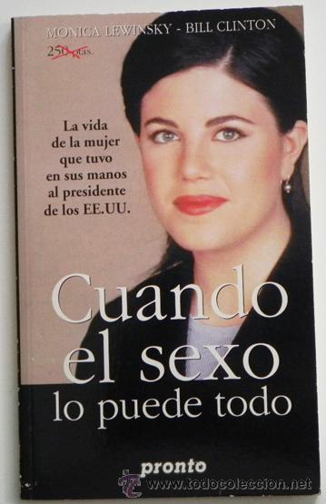 Libros de segunda mano: CUANDO EL SEXO LO PUEDE TODO LIBRO CASO DE M&Oacute;NICA LEWINSKY BILL CLINTON POL&Iacute;TICA EEUU FOTOS BECARIA
