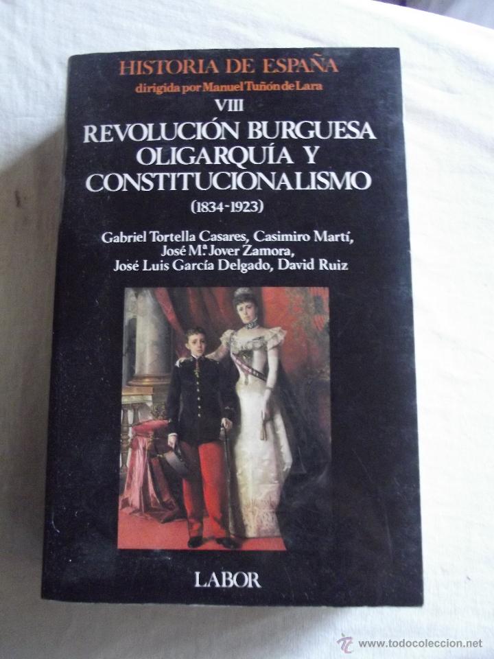 Libros de segunda mano: REVOLUCION BURGUESA OLIGARQUIA Y CONSTITUCIONALISMO ( 1834 - 1923 ) POR VARIOS AUTORES