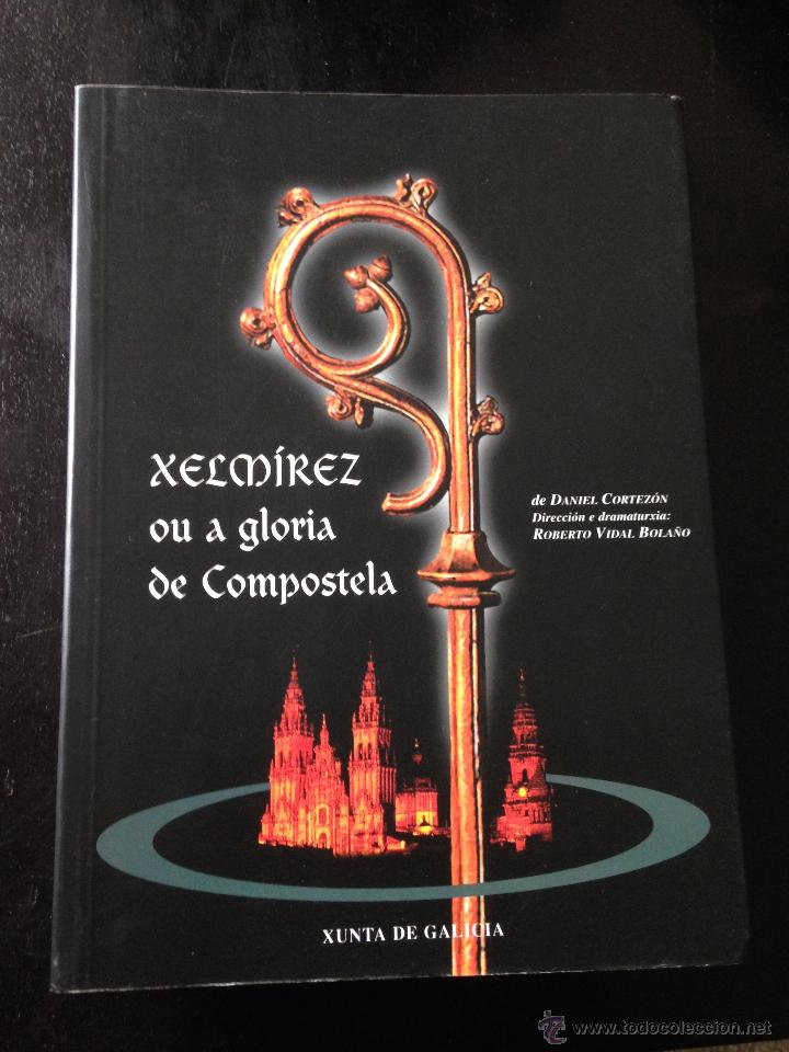 Libros de segunda mano: XELMIREZ, OU A GRORIA DE COMPOSTELA .- DANIEL CORTEZ&Oacute;N &Aacute;LVAREZ - Foto 1