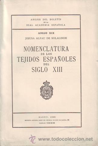 Libros de segunda mano: ALFAU DE SOLALINDE, Jesusa: NOMENCLATURA DE LOS TEJIDOS ESPA&Ntilde;OLES DEL SIGLO XIII