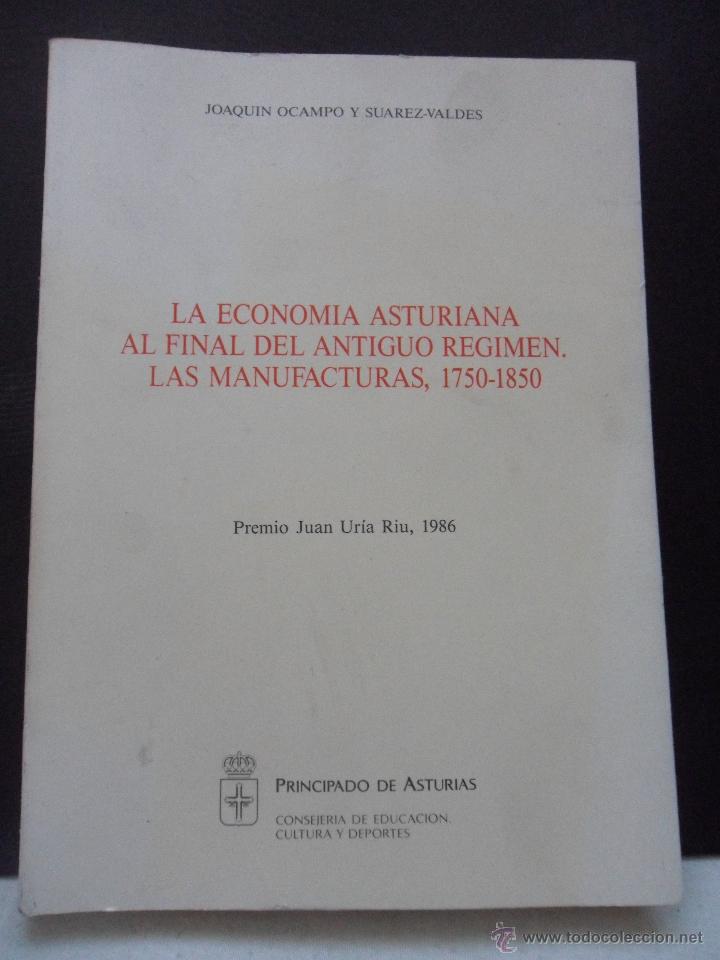 Second hand books: LA ECONOMIA ASTURIANA AL FINAL DEL ANTIGUO REGIMEN. LAS MANUFACTURAS, 1750-1850. JOAQUIN OCAMPO Y SU