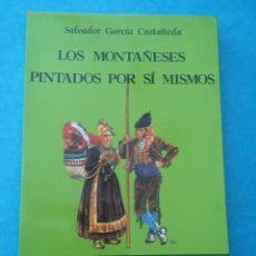 Libros de segunda mano: LOS MONTAÑESES PINTADOS POR SI MISMOS - UN PANORAMA DEL COSTUMBRISMO EN CANTABRIA - SANTANDER 1991