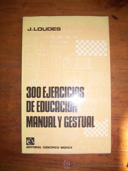 Libri di seconda mano: LOUDES, J. 300 ejercicios de educaci&oacute;n manual y gestual