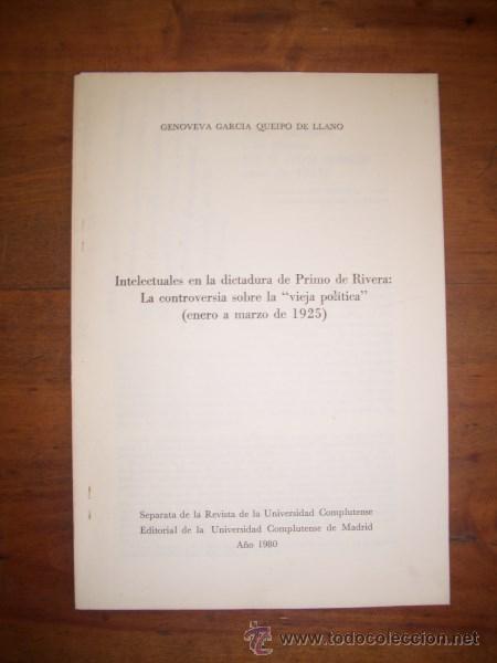 Second hand books: GARC&Iacute;A QUEIPO DE LLANO, Genoveva. Intelectuales en la dictadura de Primo de Rivera : La controversia