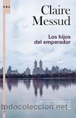 Libros de segunda mano: LOS HIJOS DEL EMPERADOR, CLAIRE MESSUD, RBA - Foto 1