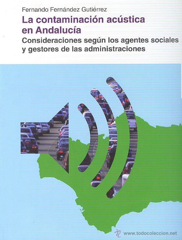 Second hand books: LA CONTAMINACION AC&Uacute;STICA EN ANDALUC&Iacute;A FERNANDO FERN&Aacute;NDEZ GUTI&Eacute;RREZ AGENTES SOCIALES ADMINISTRACION
