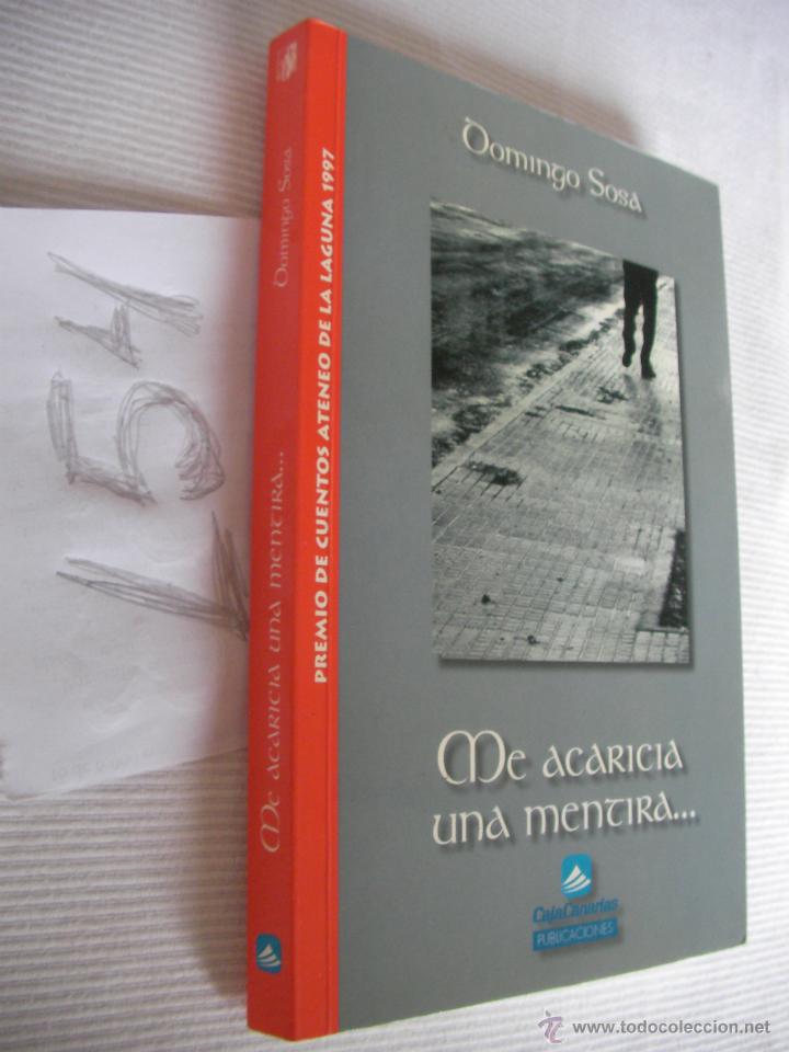 Libros de segunda mano: ME ACARICIA UNA MENTIRA....- DOMINGO SOSA - ENVIO GRATIS A ESPA&Ntilde;A