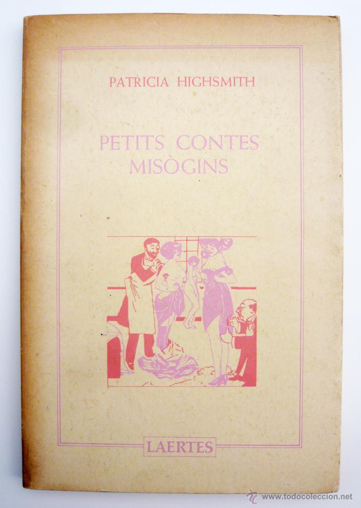 Libros de segunda mano: PETITS CONTES MISOGINS / P. HIGHSMITH / ED. LAERTES 1984 / 1&ordf; EDICION / RARO - Foto 1