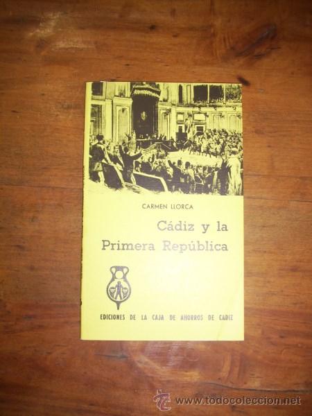 Libros de segunda mano: LLORCA, Carmen. C&aacute;diz y la Primera Rep&uacute;blica - Foto 1