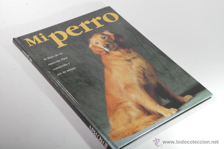 Libros de segunda mano: MI PERRO EL LIBRO DE TU MASCOTA PARA CONOCERLO Y SER SU AMIGO VER FOTOS BB
