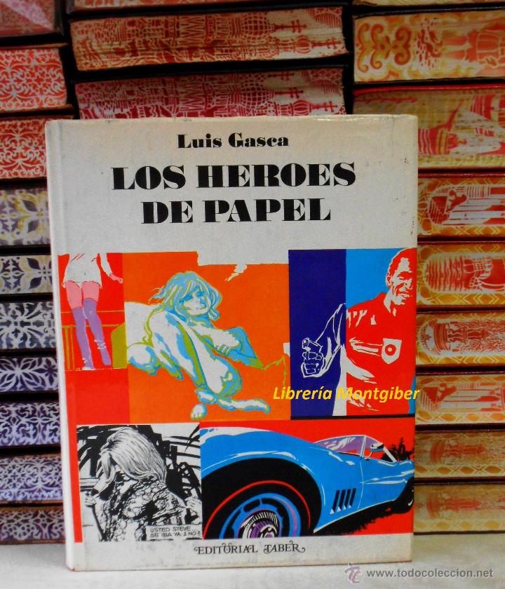 Libros de segunda mano: LOS HEROES DE PAPEL . Autor : Gasca, Luis - Foto 1