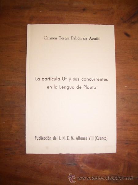 Libri di seconda mano: PAB&Oacute;N DE ACU&Ntilde;A, Carmen Teresa. La part&iacute;cula Ut y sus concurrentes en la Lengua de Plauto
