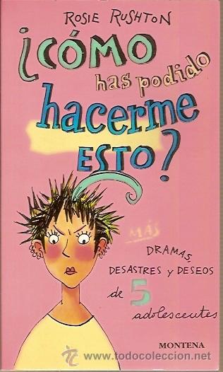 Libros de segunda mano: COMO HAS PODIDO HACERME ESTO ROSIE RUSHTON MONTENA