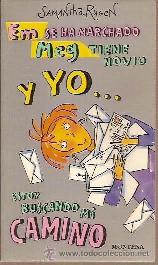 Second hand books: EM SE HA MARCHADO MEG TIENE NOVIO Y YO ESTOY BUSCANDO MI CAMINO SAMANTHA RUGEN MONTENA